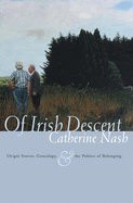 Of Irish Descent: Origin Stories, Genealogy, and the Politics of Belonging (Irish Studies)