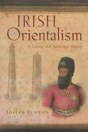 Irish Orientalism: A Literary and Intellectual History