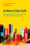 A New City O/S: The Power of Open, Collaborative, and Distributed Governance (Brookings / Ash Center Series, 'Innovative Governance in the 21st Century')