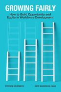 Growing Fairly: How to Build Opportunity and Equity in Workforce Development (Brookings / Ash Center Series, 'Innovative Governance in the 21st Century')