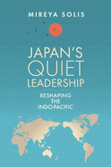 Japan├óΓé¼Γäós Quiet Leadership: Reshaping the Indo-Pacific