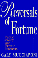 Reversals of Fortune: Public Policy and Private Interests