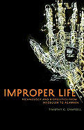 Improper Life: Technology and Biopolitics from Heidegger to Agamben (Posthumanities)