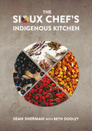 The Sioux Chef's Indigenous Kitchen