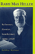 Rabbi Max Heller: Reformer, Zionist, Southerner, 1860-1929 (Judaic Studies Series)
