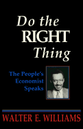 Do the Right Thing: The People's Economist Speaks (Hoover Institution Press Publication)