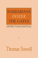 Barbarians inside the Gates and Other Controversial Essays (Hoover Institution Press Publication)