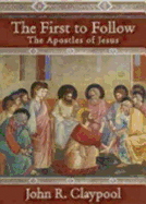 The First to Follow: The Apostles of Jesus