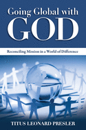 Going Global with God: Reconciling Mission in a World of Difference