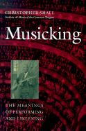 Musicking: The Meanings of Performing and Listening (Music / Culture)