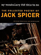 My Vocabulary Did This to Me: The Collected Poetry of Jack Spicer (Wesleyan Poetry Series)