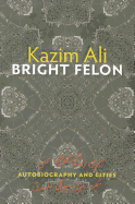 Bright Felon: Autobiography and Cities (Wesleyan Poetry Series)