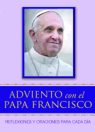 Adviento Con El Papa Francisco: Reflexiones Y Oraciones Para Cada D???a
