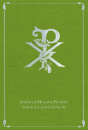 Essential Healing Prayers: For Peace and Strength