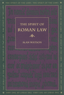 The Spirit of Roman Law (The Spirit of the Laws Ser.)