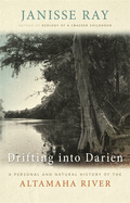 Drifting into Darien: A Personal and Natural History of the Altamaha River (Wormsloe Foundation Nature Book Ser.)