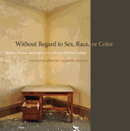 'Without Regard to Sex, Race, or Color: The Past, Present, and Future of One Historically Black College'