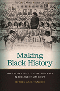 'Making Black History: The Color Line, Culture, and Race in the Age of Jim Crow'
