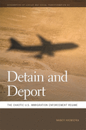 Detain and Deport: The Chaotic U.S. Immigration Enforcement Regime (Geographies of Justice and Social Transformation Ser., 43)