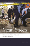 Mean Streets: Homelessness, Public Space, and the Limits of Capital (Geographies of Justice and Social Transformation Ser.)