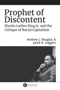 Prophet of Discontent: Martin Luther King Jr. and the Critique of Racial Capitalism (The Morehouse College King Collection Series on Civil and Human Rights Ser.)