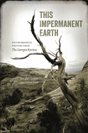 This Impermanent Earth: Environmental Writing from The Georgia Review (Georgia Review Books Ser.)