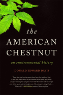 The American Chestnut: An Environmental History (Wormsloe Foundation Nature Books)