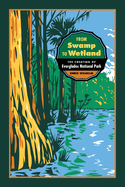 From Swamp to Wetland: The Creation of Everglades National Park (Environmental History and the American South Ser.)