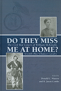 Do They Miss Me at Home?: The Civil War Letters of William McKnight, Seventh Ohio Volunteer Cavalry