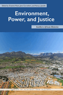 Environment, Power, and Justice: Southern African Histories (Ecology & History)