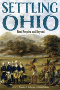 Settling Ohio: First Peoples and Beyond (New Approaches to Midwestern History)