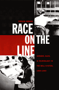 Race on the Line: Gender, Labor, and Technology in the Bell System, 1880├óΓé¼ΓÇ£1980