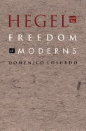 Hegel and the Freedom of Moderns (Post-Contemporary Interventions)