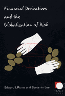 Financial Derivatives and the Globalization of Risk (Public Planet Books)