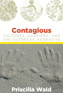 'Contagious: Cultures, Carriers, and the Outbreak Narrative'