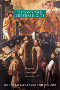 Beyond the Lettered City: Indigenous Literacies in the Andes (Narrating Native Histories)