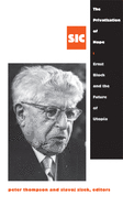 The Privatization of Hope: Ernst Bloch and the Future of Utopia, SIC 8 ([sic] Series)