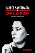 Hayd├â┬⌐e Santamar├â┬¡a, Cuban Revolutionary: She Led by Transgression