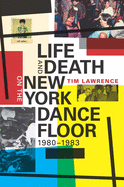 Life and Death on the New York Dance Floor, 1980├óΓé¼ΓÇ£1983
