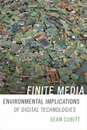 Finite Media: Environmental Implications of Digital Technologies (a Cultural Politics book)