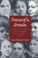 Traces Of A Stream: Literacy and Social Change Among African American Women (Composition, Literacy, and Culture)