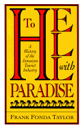 To Hell With Paradise: A History Of The Jamaican Tourist Industry (Pitt Latin American Series)