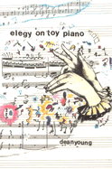 Elegy On Toy Piano (Pitt Poetry Series)