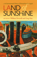 Land of Sunshine: An Environmental History of Metropolitan Los Angeles (Pittsburgh Hist Urban Environ)