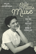 The Once and Future Muse: The Poetry and Poetics of Rhina P. Espaillat (Latinx and Latin American Profiles)