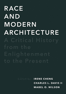 Race and Modern Architecture: A Critical History from the Enlightenment to the Present (Culture Politics & the Built Environment)