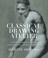 Classical Drawing Atelier: A Contemporary Guide t