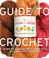 The Chicks with Sticks Guide to Crochet: Learn to
