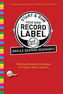 Start and Run Your Own Record Label, Third Edition: Winning Marketing Strategies for Today's Music Industry (Start & Run Your Own Record Label)