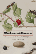 Caterpillage: Reflections on Seventeenth-Century Dutch Still Life Painting